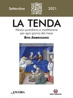 La tenda. Messa quotidiana e meditazione per ogni giorno del mese. Rito Ambrosiano (2021). Vol. 9: Settembre.