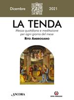 La tenda. Messa quotidiana e meditazione per ogni giorno del mese. Rito Ambrosiano (2021). Vol. 12: Dicembre.