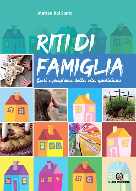 Riti di famiglia. Gesti e preghiere della vita quotidiana - Matteo Dal Santo - copertina