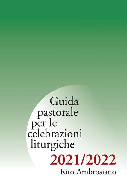 Guida pastorale per le celebrazioni liturgiche. Rito ambrosiano 2021-2022 - copertina