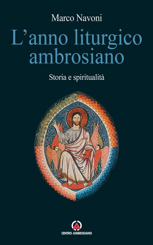 L'anno liturgico ambrosiano. Storia e spiritualità - Marco Navoni - copertina