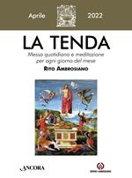 La tenda. Messa quotidiana e meditazione per ogni giorno del mese. Rito Ambrosiano (2022). Vol. 4: Aprile.