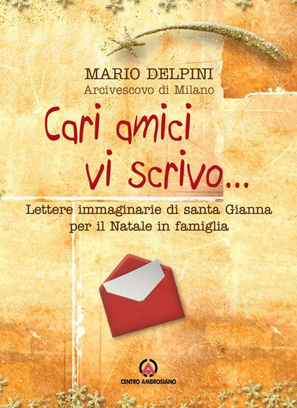 Cari amici vi scrivo... Lettere immaginarie di santa Gianna per il Natale in famiglia - Mario Delpini - copertina