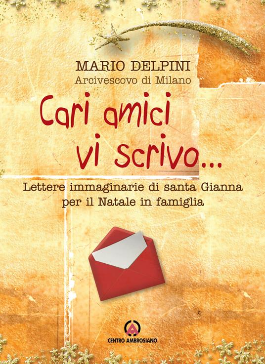 Cari amici vi scrivo... Lettere immaginarie di santa Gianna per il Natale in famiglia - Mario Delpini - copertina