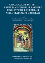 Accademia Ambrosiana. Orientalia Ambrosiana. Vol. 7: Circolazione di testi e superamento delle barriere linguistiche e culturali nelle tradizioni orientali.