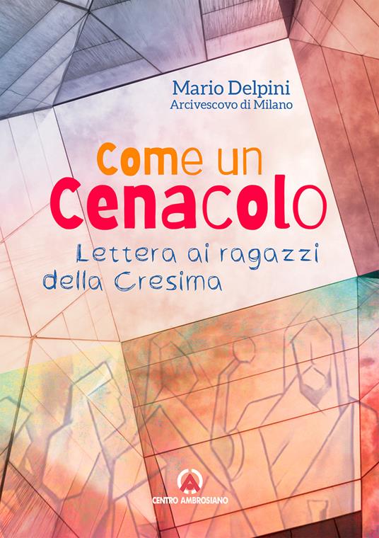 Come un cenacolo. Lettera ai ragazzi della Cresima - Mario Delpini - copertina