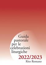 Guida pastorale per le celebrazioni liturgiche 2022-2023. Rito romano