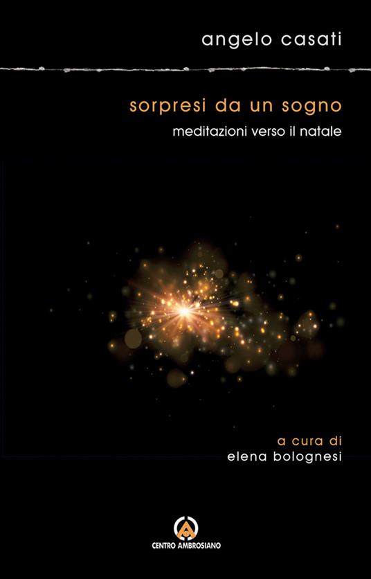 Sorpresi da un sogno. Meditazioni verso il Natale - Angelo Casati - copertina