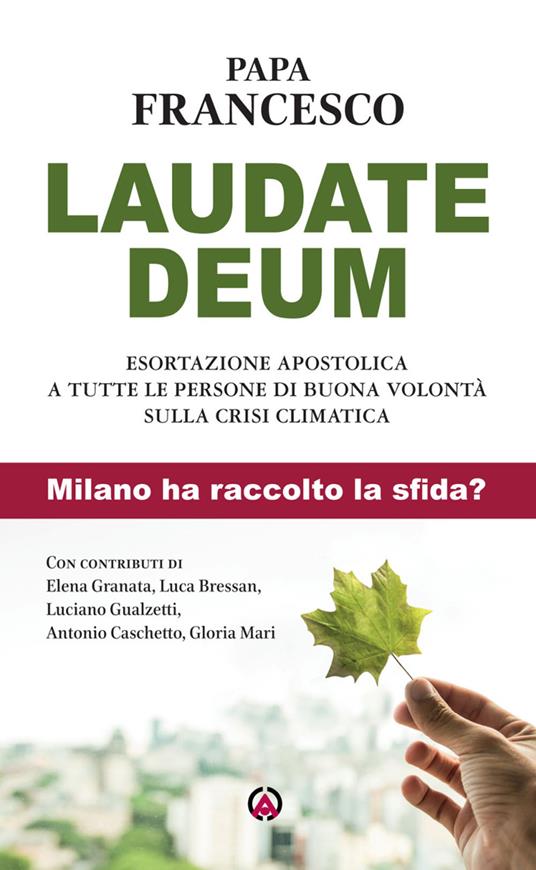 Laudate Deum. Esortazione apostolica a tutte le persone di buona volontà sulla crisi climatica. Milano ha raccolto la sfida? - Francesco (Jorge Mario Bergoglio) - copertina
