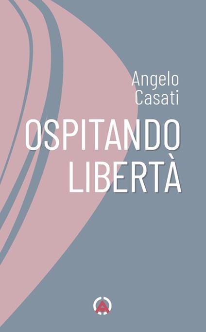 Ospitando libertà - Angelo Casati - copertina