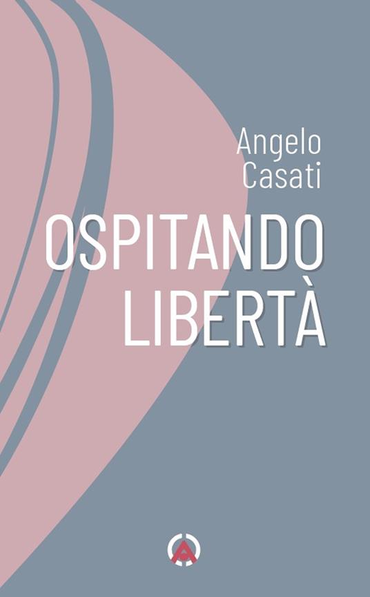 Ospitando libertà - Angelo Casati - copertina