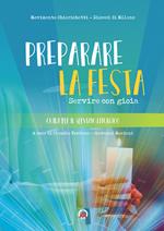 Preparare la festa. Servire con gioia. Vol. 2: Guida per il servizio liturgico