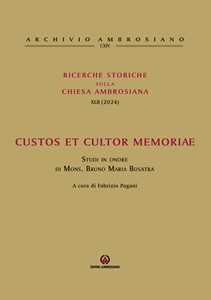 Ricerche storiche sulla Chiesa ambrosiana. Vol. 42: Custos et cultor memoriae. Studi in onore di mons. Bruno Maria Bosatra