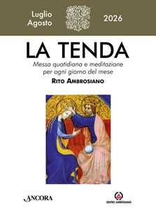 Libro La tenda. Messa quotidiana e meditazione per ogni giorno del mese. Rito Ambrosiano (2026). Vol. 7-8: Luglio-agosto 
