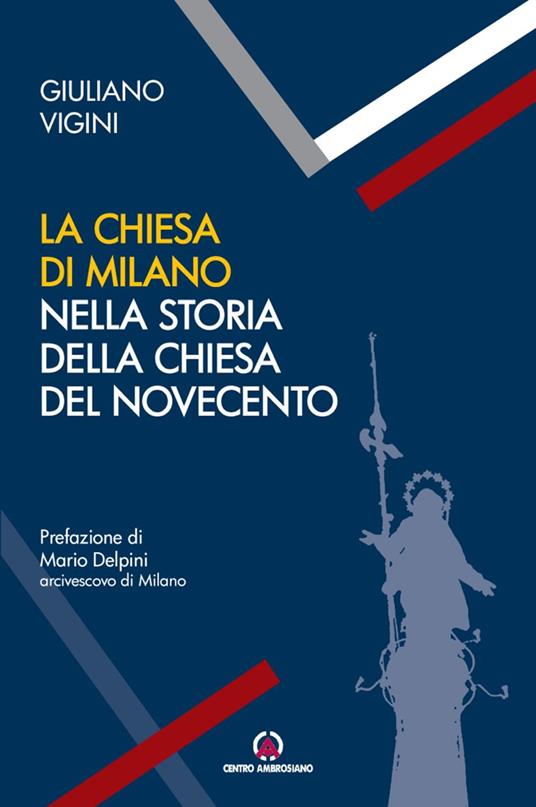 La Chiesa di Milano nella storia della Chiesa del Novecento - Giuliano Vigini - copertina