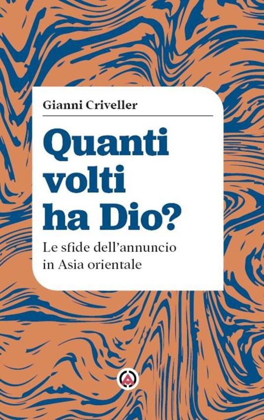 Quanti volti ha Dio? Le sfide dell'annuncio in Asia orientale - Gianni Criveller - copertina