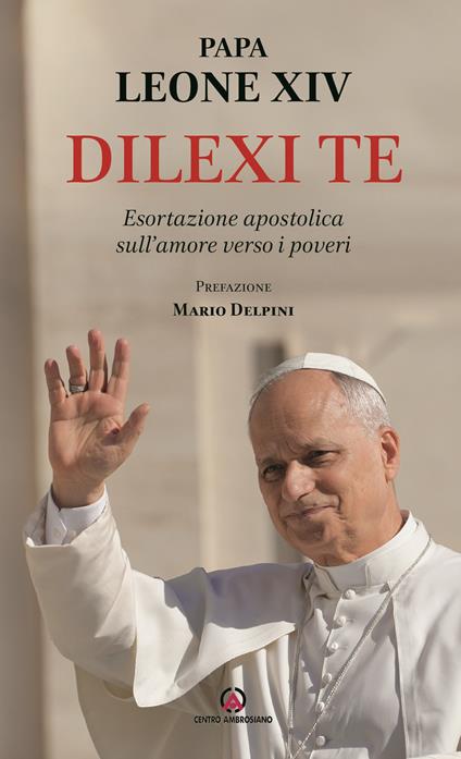 Dilexi te. Esortazione apostolica sull’amore verso i poveri - Leone XIV (Robert Francis Prevost) - copertina