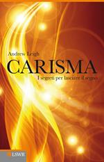 Carisma. I segreti per lasciare il segno