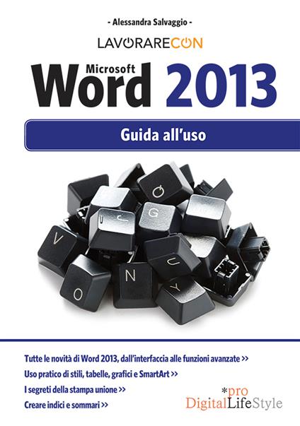 Lavorare con Microsoft Word 2013. Guida all'uso - Alessandra Salvaggio - ebook