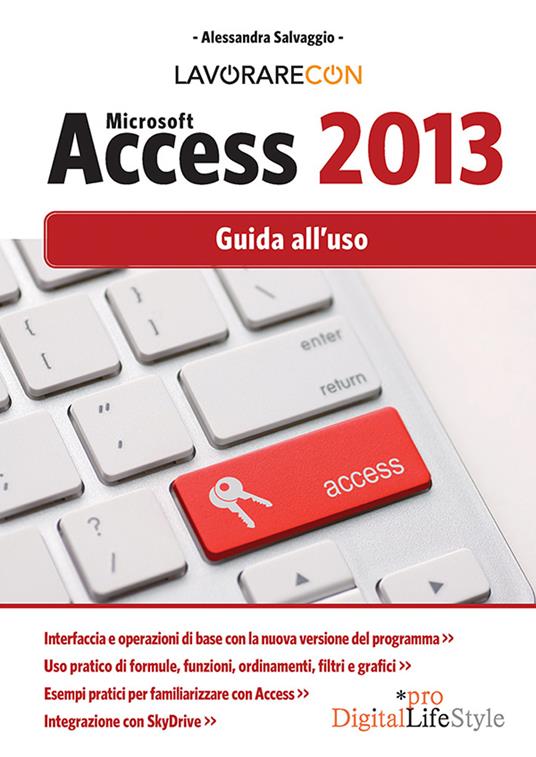 Lavorare con Microsoft Access 2013. Guida all'uso - Alessandra Salvaggio - ebook