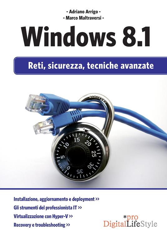 Windows 8.1. Reti, sicurezza, tecniche avanzate - Adriano Arrigo,Marco Maltraversi - ebook