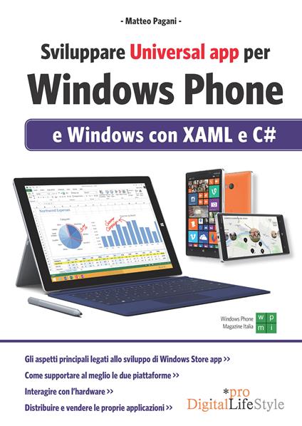Sviluppare universal app per Windows Phone e Windows con XAML e C# - Matteo Pagani - ebook