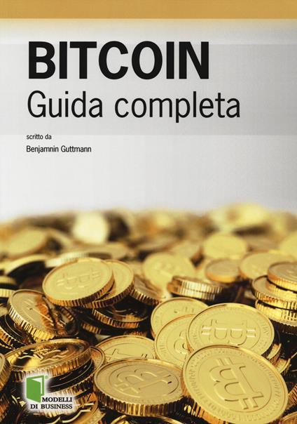 Bitcoin. Guida completa - Benjamin Guttmann - copertina