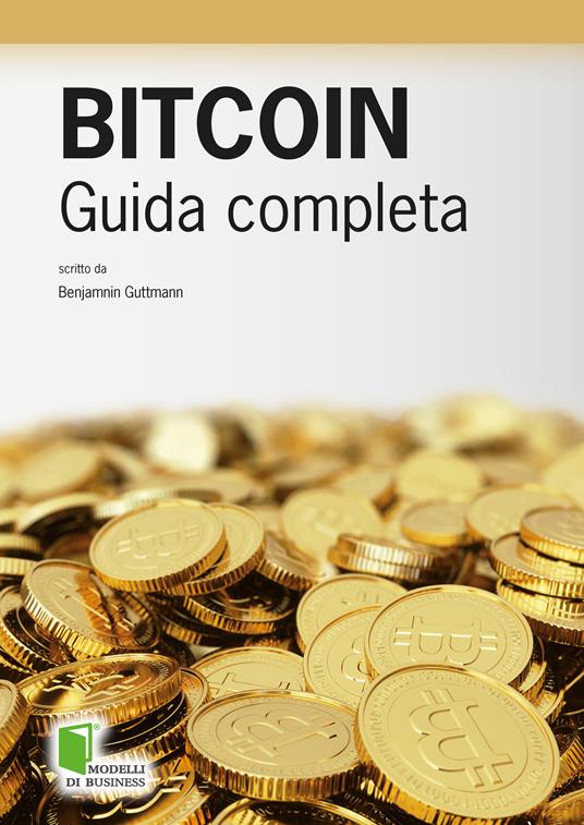 Bitcoin. Guida completa - Benjamin Guttmann,S. Scròfina - ebook