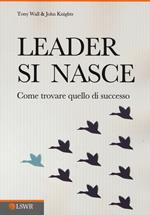 Leader si nasce. Come trovare quello di successo