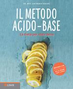 Il metodo acido-base. La dieta per stare bene