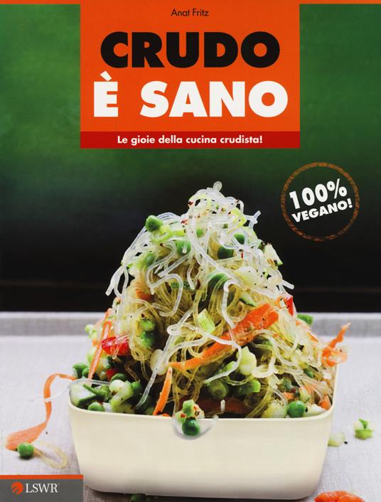 Crudo è sano. Le gioie della cucina crudista! - Anat Fritz - copertina