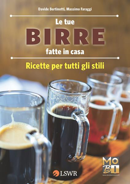 Le tue birre fatte in casa. Ricette per tutti gli stili - Davide Bertinotti,Massimo Faraggi - ebook