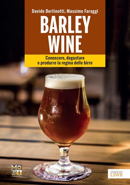 Barley wine. Conoscere, degustare e produrre la regina delle birre - Davide Bertinotti,Massimo Faraggi - ebook