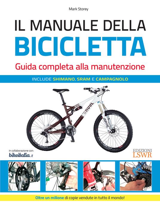 Il manuale della bicicletta. Guida completa alla manutenzione. Ediz. illustrata - Mark Storey - copertina