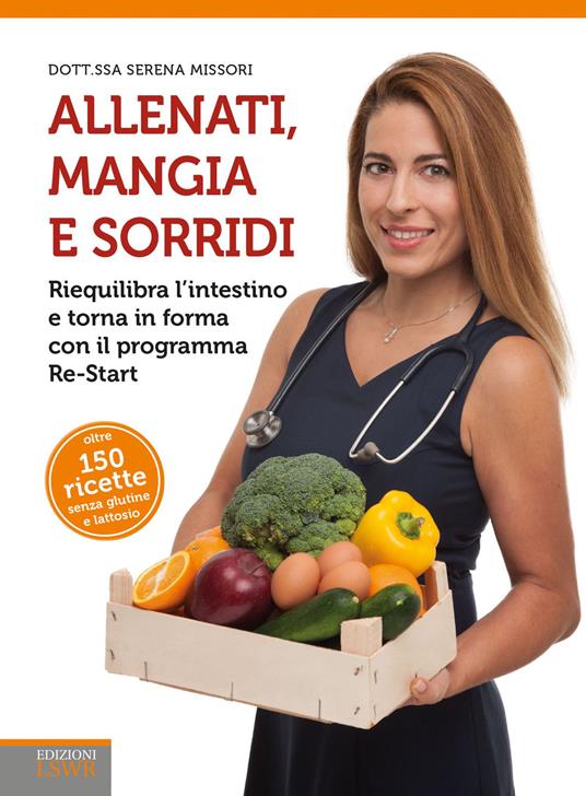 Allenati, mangia e sorridi. Riequilibra l'intestino e torna in forma con il programma Re-Start - Serena Missori - copertina