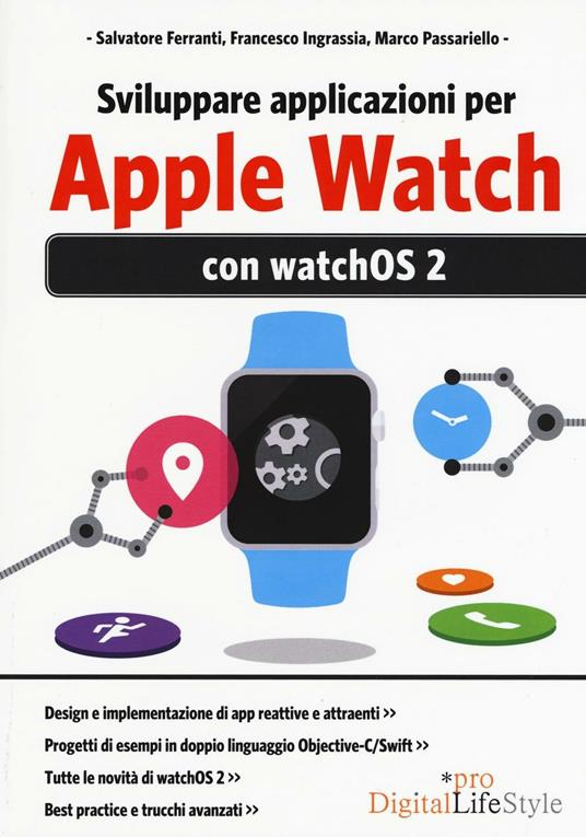 Sviluppare applicazioni per Apple Watch - Francesco Ingrassia,Marco Passariello,Salvatore Ferranti - copertina