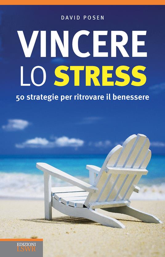 Vincere lo stress. 50 strategie per ritrovare il benessere - David Posen,F. Comoli - ebook