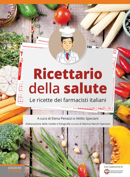 Ricettario della Salute. Le ricette dei farmacisti italiani - Elena Penazzi,Attilio Spaciani - ebook