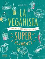 La veganista. Felici e in salute con i super alimenti