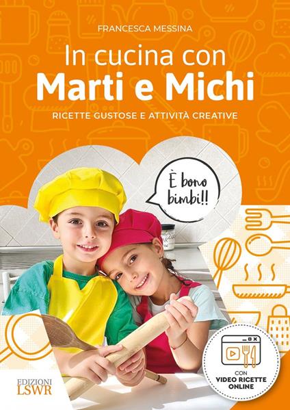 In cucina con Marti e Michi. Ricette gustose e attività creative - Francesca Messina - copertina