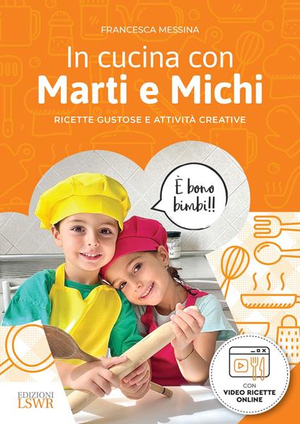 In cucina con Marti e Michi. Ricette gustose e attività creative. Con videoricette online - Francesca Messina - ebook