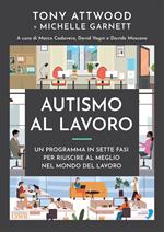 Autismo al lavoro. Un programma in sette fasi per riuscire meglio nel mondo del lavoro