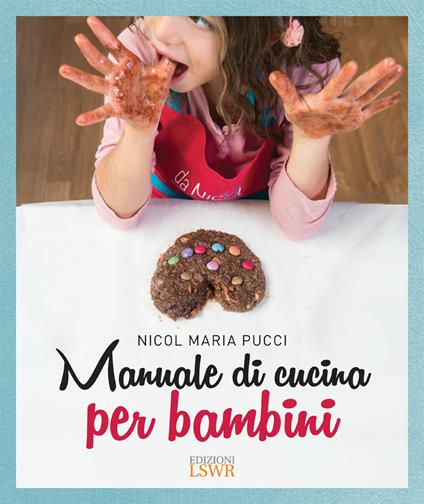 Manuale di cucina per bambini - Nicol Maria Pucci,Caterina Grimaldi,Jule Hering - ebook