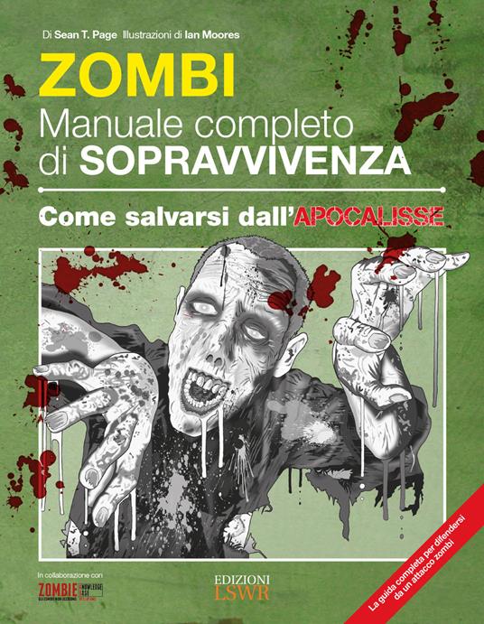 Zombie. Manuale completo di sopravvivenza. Come salvarsi dall'apocalisse - Sean T. Page - copertina