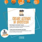 Side by side. Creare aziende di successo: Creare startup di successo-Cambia marcia. Metti alla prova il tuo modello di business e trova la tua strada per il successo