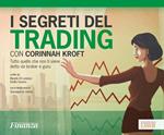 I segreti del trading con Corinnah Kroft. Tutto quello che non ti viene detto da broker e guru. Con Contenuto digitale (fornito elettronicamente)