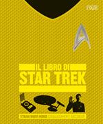 Il libro di Star Trek. Strani nuovi mondi coraggiosamente raccontati. Ediz. a colori