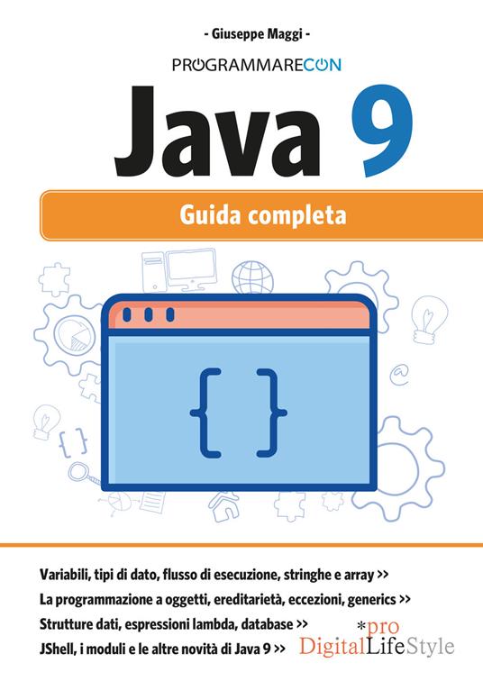 Programmare con Java 9. Guida completa. Con Contenuto digitale per download e accesso on line - Giuseppe Maggi - copertina