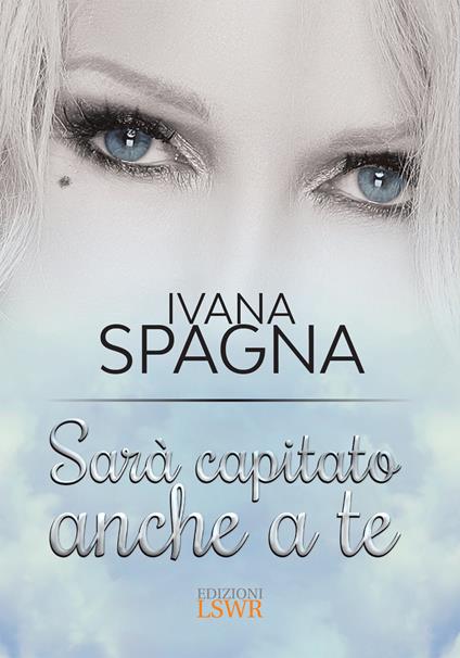 Sarà capitato anche a te - Ivana Spagna - ebook