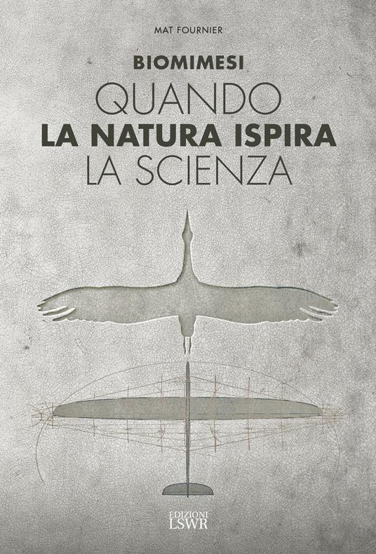 Biomimesi. Quando la natura ispira la scienza - Mat Fournier - copertina